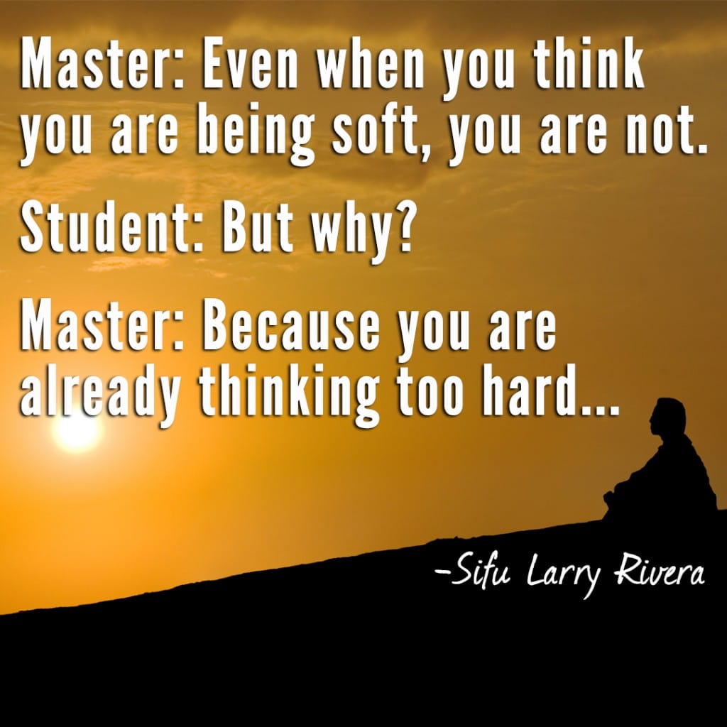 MASTER EVEN WHEN YOU THINK YOU ARE BEING SOFT YOU ARE NOT